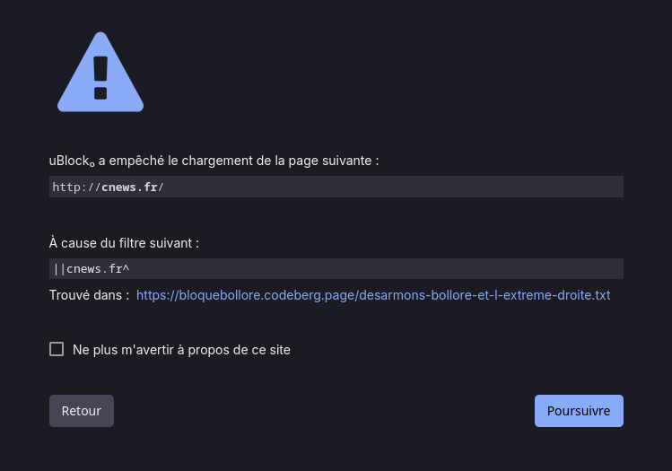 Capture d'écran d'une page internet bloquée par uBlock Origin. Il est expliqué que l'adresse du site cnews.fr fait partie d'un filtre appliqué. Il est possible de cliquer sur "retour" ou sur "poursuivre" en cochant, ou pas, une case où il est indiqué "Ne plus m'avertir à propos de ce site"